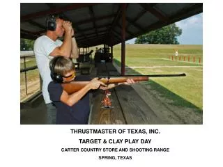 THRUSTMASTER OF TEXAS, INC. TARGET &amp; CLAY PLAY DAY CARTER COUNTRY STORE AND SHOOTING RANGE