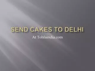 Send cakes to delhi