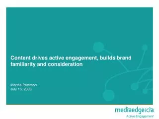 Content drives active engagement, builds brand familiarity and consideration
