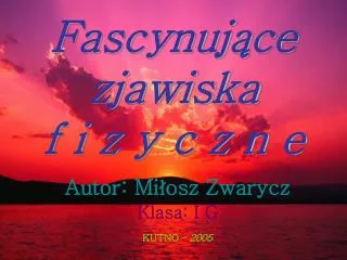 fascynuj ce zjawiska f i z y c z n e