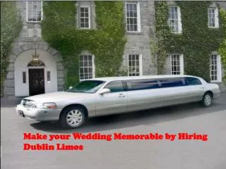 Make your Wedding Memorable by Hiring Dublin Limos