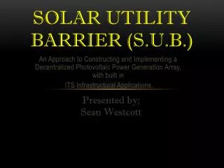 Solar Utility Barrier (S.U.B.)