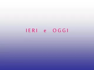 i e r i e o g g i