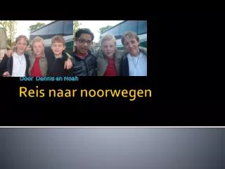 door dennis en noah