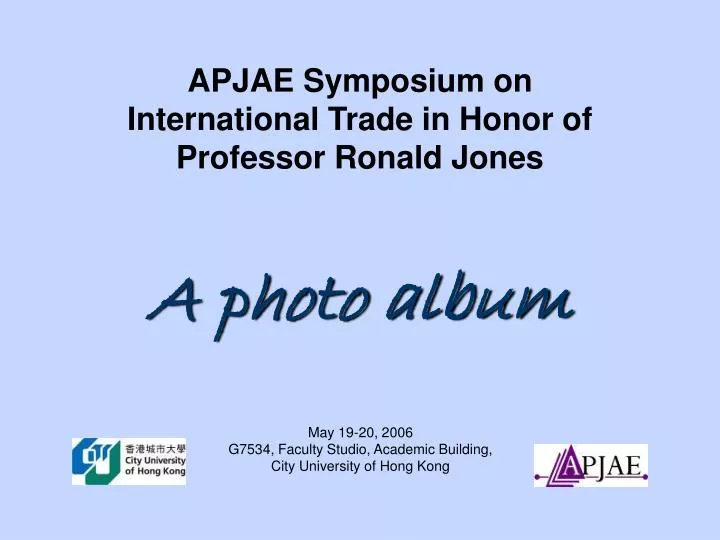 apjae symposium on international trade in honor of professor ronald jones a photo album