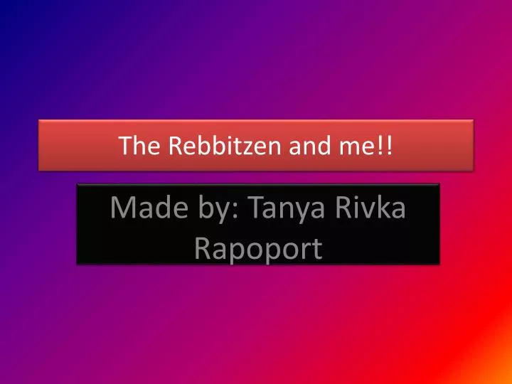 the rebbitzen and me