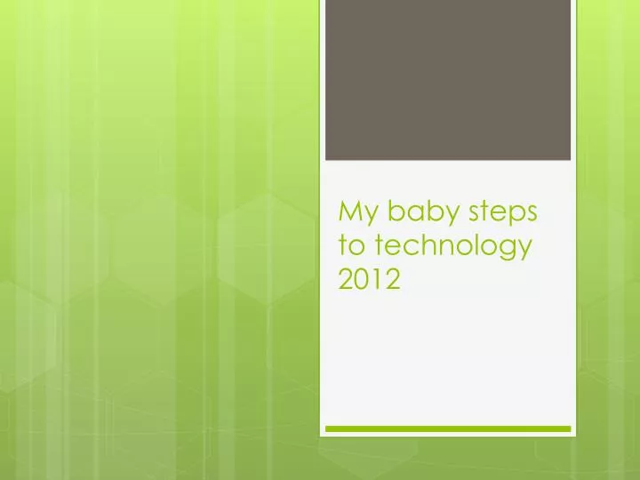 my baby steps to technology 2012