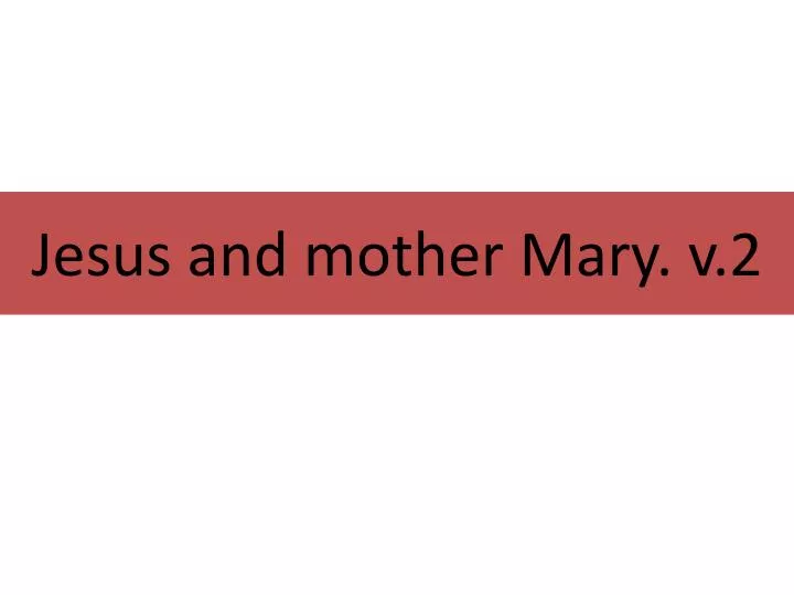 jesus and mother mary v 2