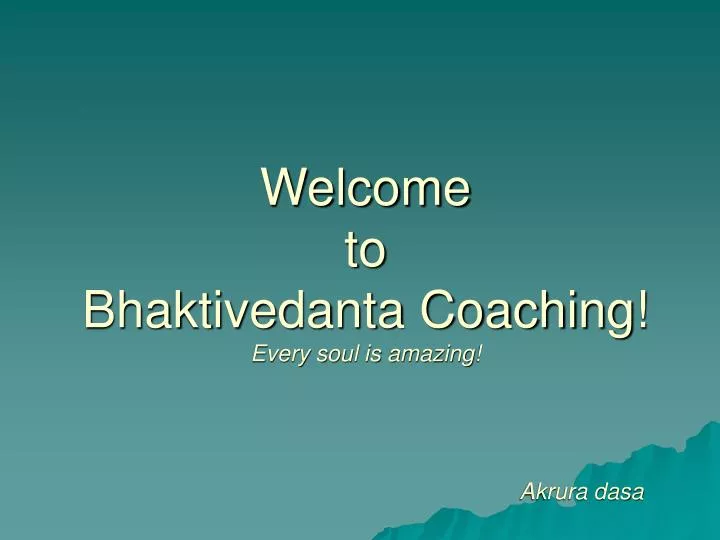 welcome to bhaktivedanta coaching every soul is amazing akrura dasa