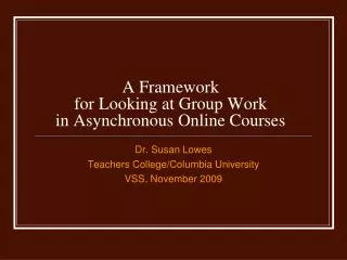 A Framework for Looking at Group Work in Asynchronous Online Courses