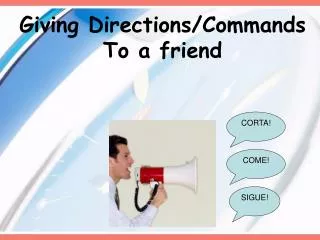 Giving Directions/Commands To a friend