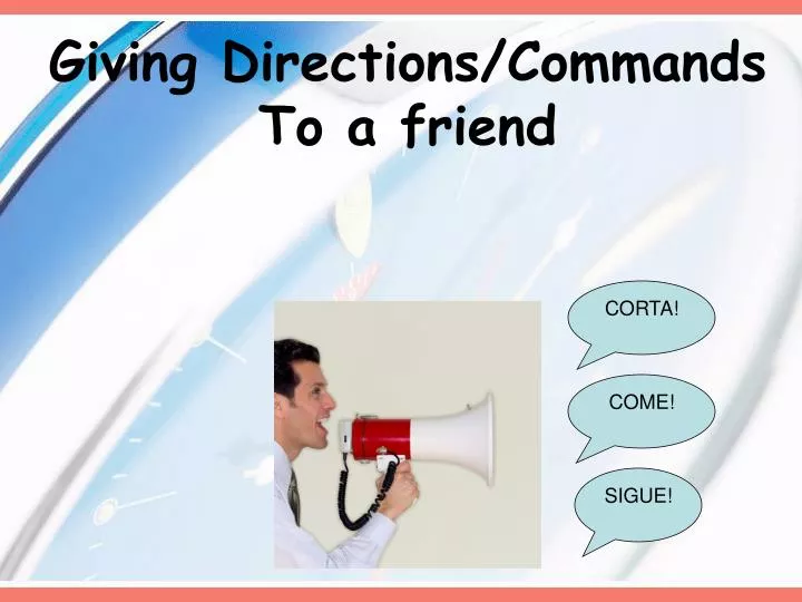 giving directions commands to a friend