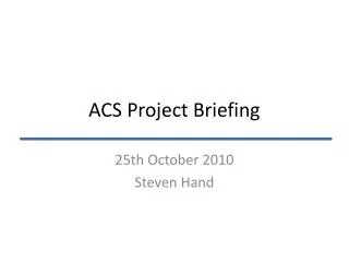 ACS Project Briefing