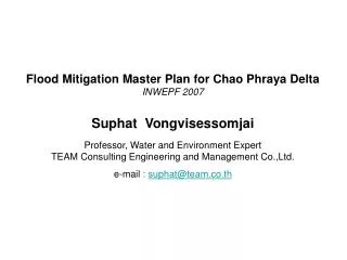 Flood Mitigation Master Plan for Chao Phraya Delta INWEPF 2007 Suphat Vongvisessomjai