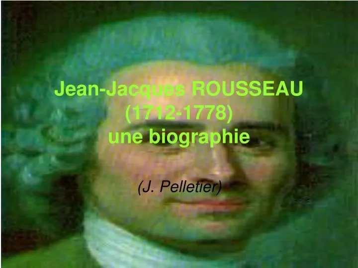 jean jacques rousseau 1712 1778 une biographie