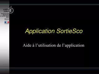 application sortiesco