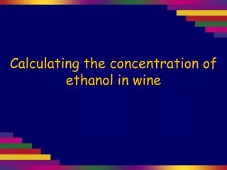 Calculating the concentration of ethanol in wine