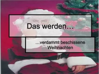 das werden
