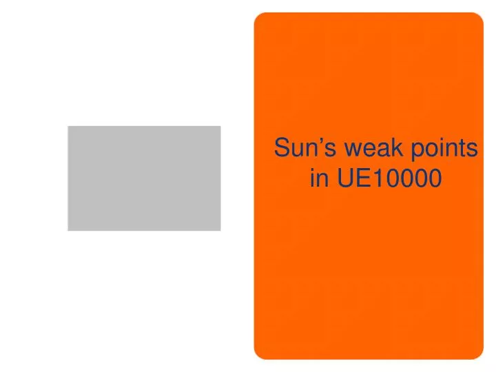 sun s weak points in ue10000