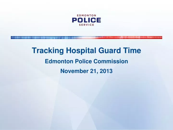 tracking hospital guard time edmonton police commission november 21 2013