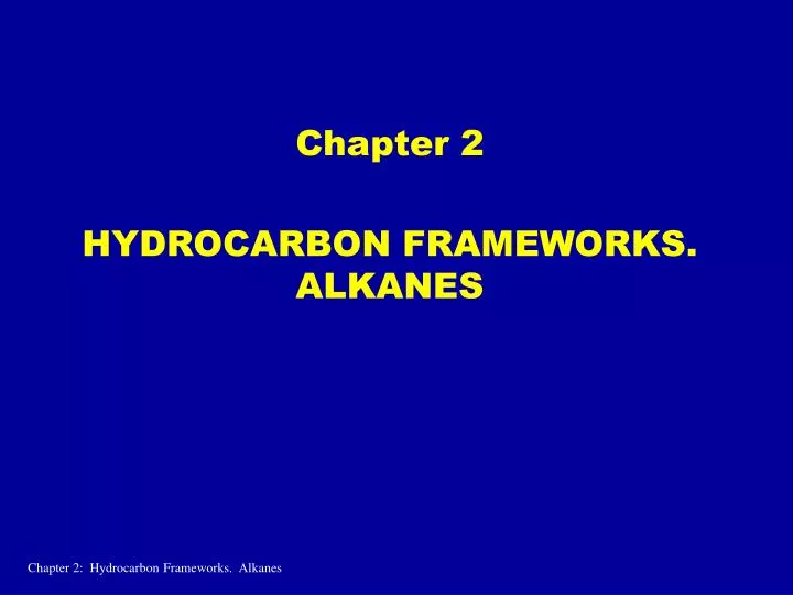 chapter 2 hydrocarbon frameworks alkanes