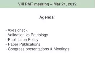 Agenda : Axes check Validation vs Pathology Publication Policy Paper Publications