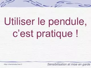 utiliser le pendule c est pratique
