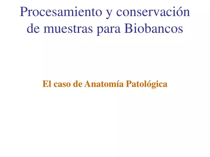 procesamiento y conservaci n de muestras para biobancos