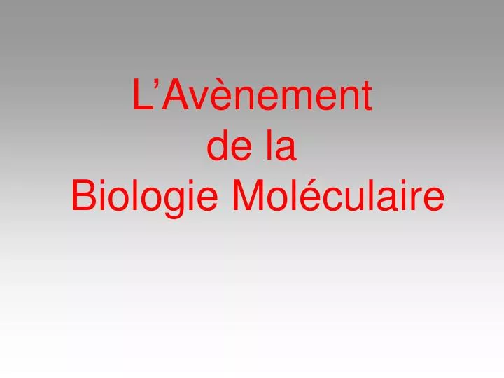 l av nement de la biologie mol culaire