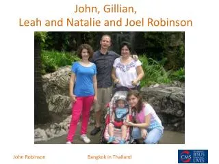 John, Gillian, Leah and Natalie and Joel Robinson