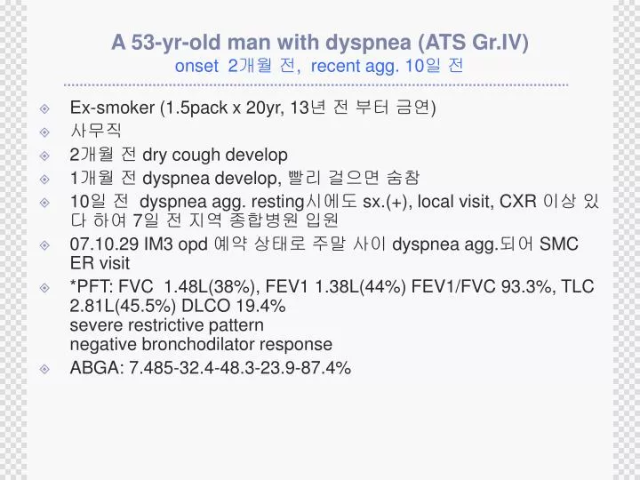a 53 yr old man with dyspnea ats gr iv onset 2 recent agg 10