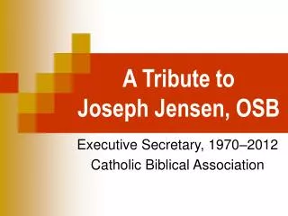 A Tribute to Joseph Jensen, OSB