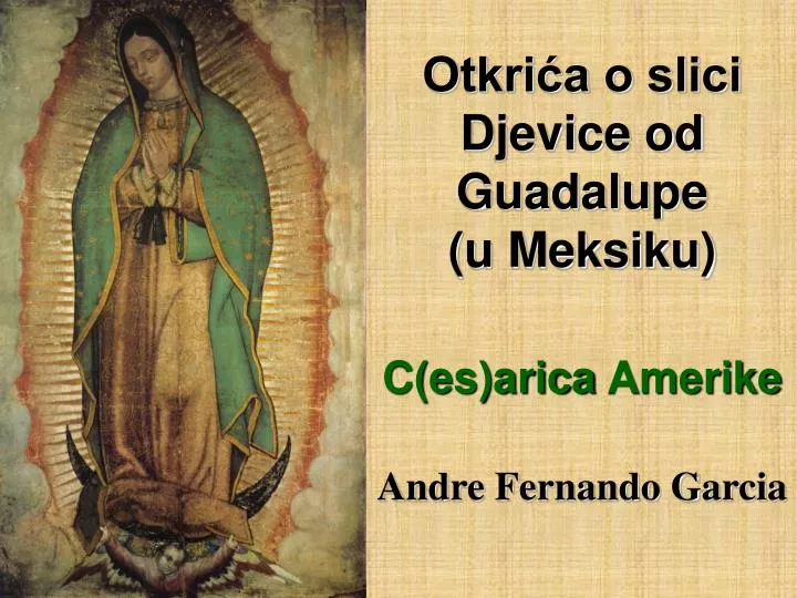 otkri a o slici djevice od guadalupe u meksiku c es arica ameri ke andre fernando garcia