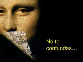 no te confundas