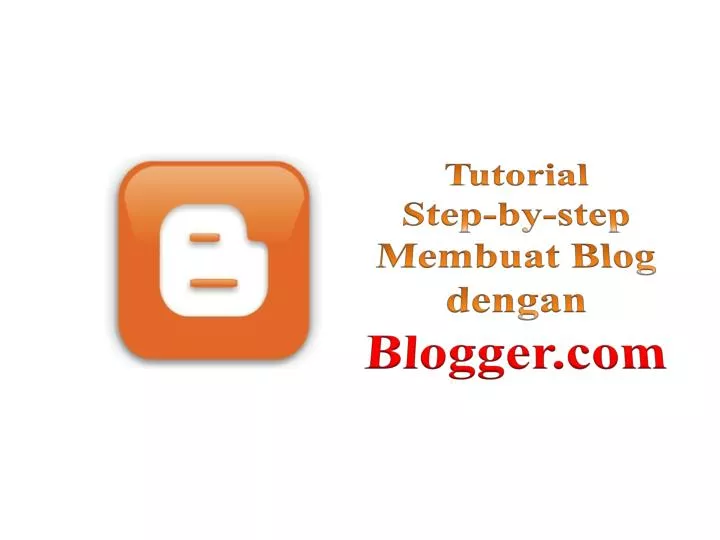 tutorial step by step membuat blog dengan blogger com