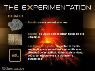 Basalto = roca volcanica natural Basalto : se utiliza para fabricar, fibras de oro ultra finas.