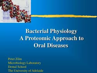 Bacterial Physiology A Proteomic Approach to 	 Oral Diseases