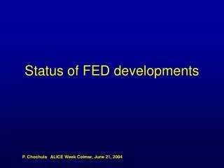 Status of FED developments