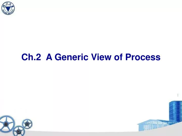 ch 2 a generic view of process