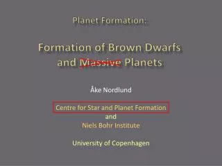 Planet Formation: Formation of Brown Dwarfs and Massive Planets