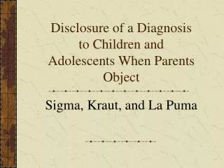 Disclosure of a Diagnosis to Children and Adolescents When Parents Object