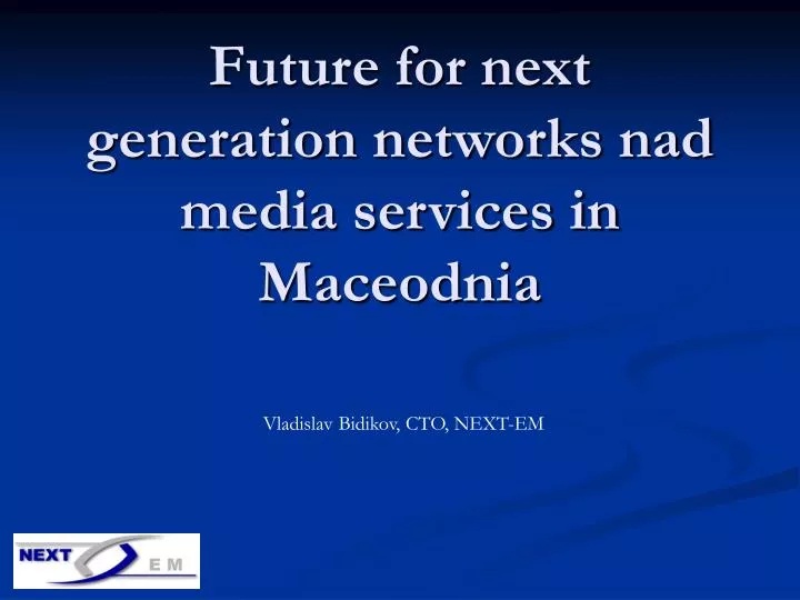 future for next generation networks nad media services in maceodnia