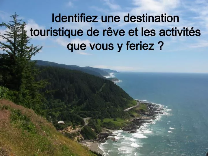 identifiez une destination touristique de r ve et les activit s que vous y feriez