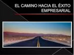 EL CAMINO HACIA EL ÉXITO EMPRESARIAL - slide 1