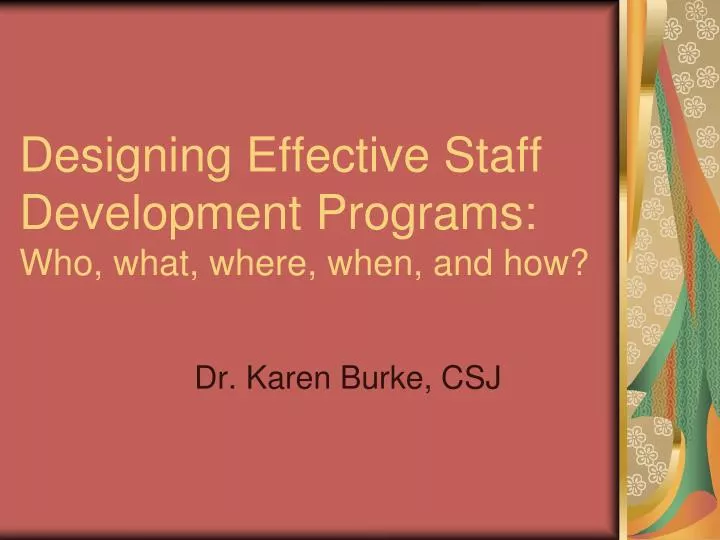designing effective staff development programs who what where when and how