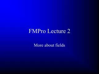 FMPro Lecture 2