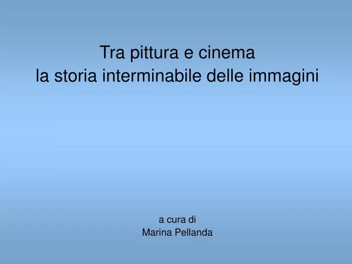 tra pittura e cinema la storia interminabile delle immagini a cura di marina pellanda