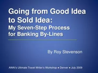 Going from Good Idea to Sold Idea: My Seven-Step Process for Banking By-Lines