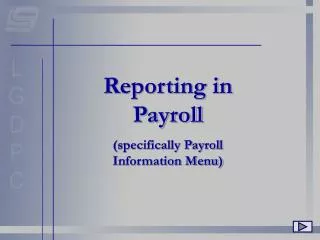Reporting in Payroll (specifically Payroll Information Menu)
