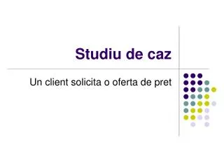 studiu de caz